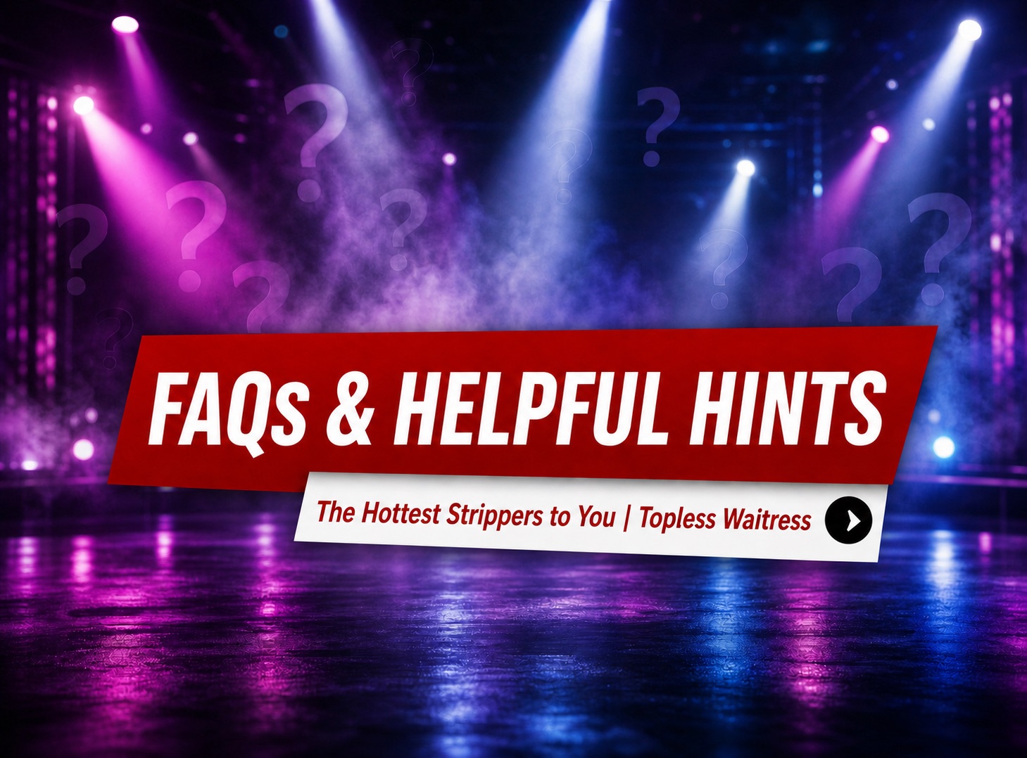 Houston Strippers FAQs & Helpful Party Tips